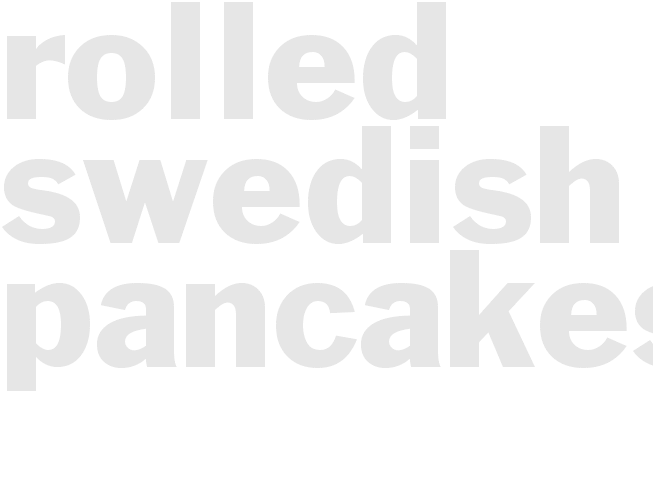 Rolled Swedish Pancakes