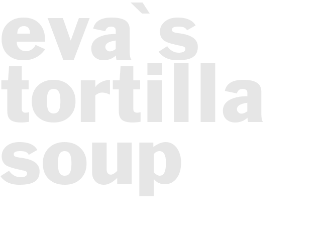 Eva's Tortilla Soup