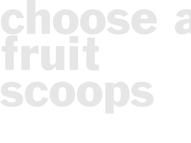 Choose-a-Fruit Scoops