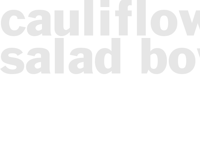 Cauliflower Salad Bowl
