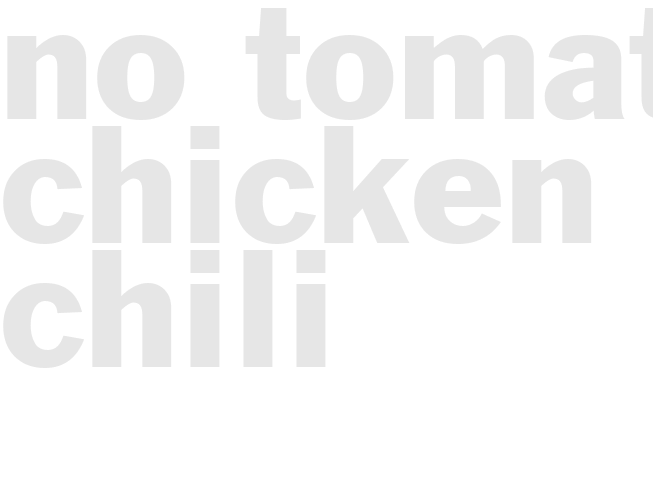 No-Tomato Chicken Chili