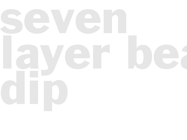 Seven-Layer Bean Dip