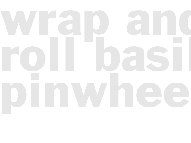 Wrap-and-Roll Basil Pinwheels