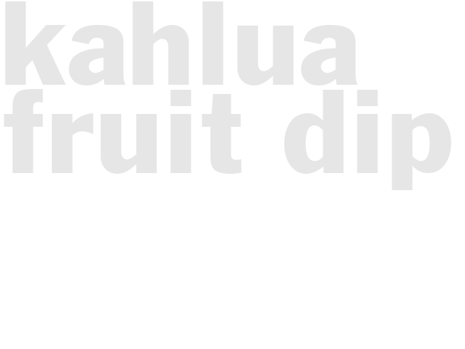 Kahlua Fruit Dip