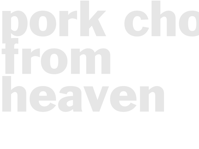 Pork Chops from Heaven