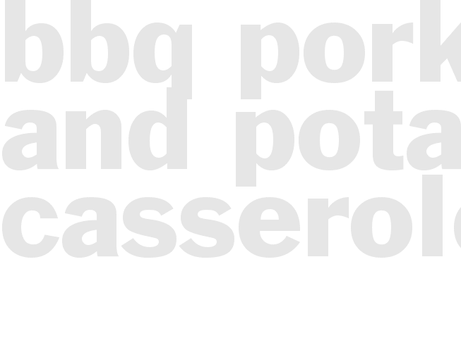 BBQ pork and potato casserole