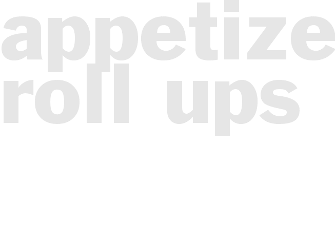 Appetizer -- Roll-Ups