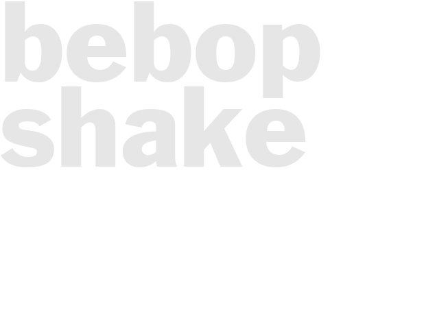Bebop Shake