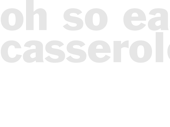 Oh so easy casserole