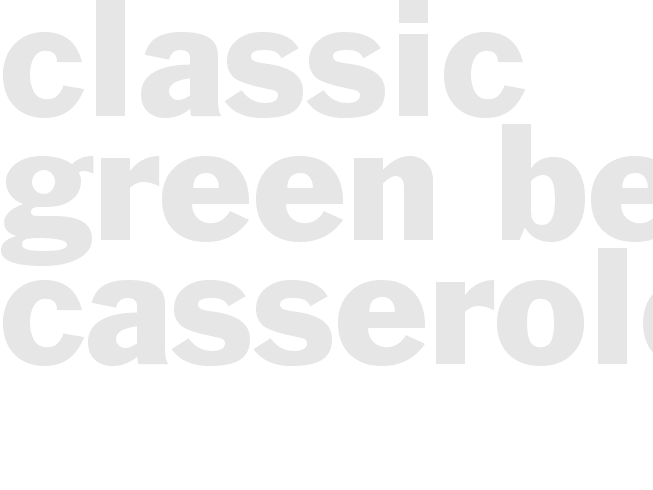 Classic Green bean casserole