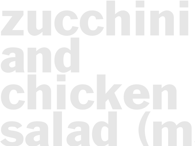Zucchini and Chicken Salad     (MS)