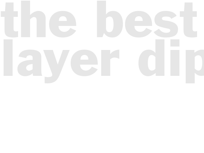 The Best 7 Layer Dip