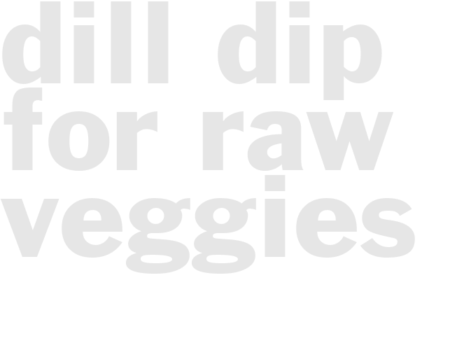 Dill dip for raw veggies