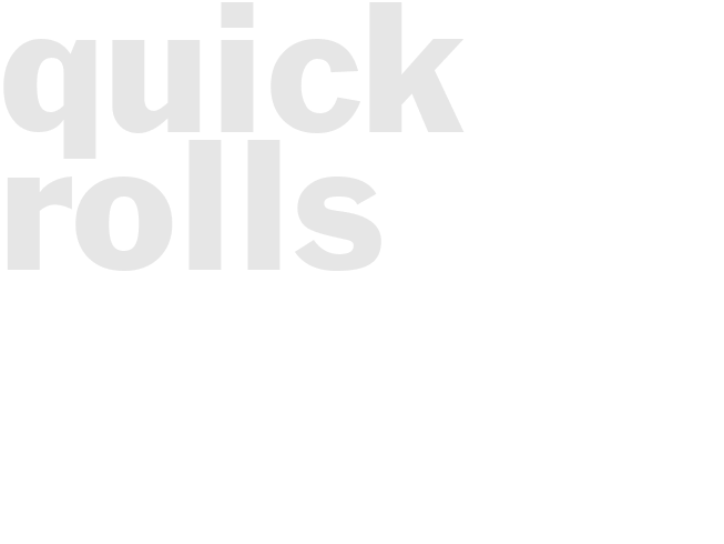 Quick rolls