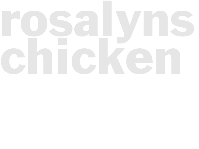 Rosalyns chicken