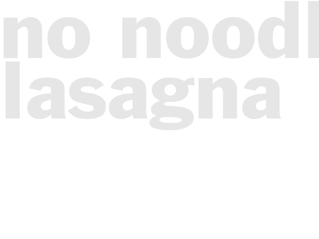 No noodle lasagna