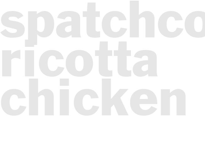 Spatchcocked  Ricotta Chicken