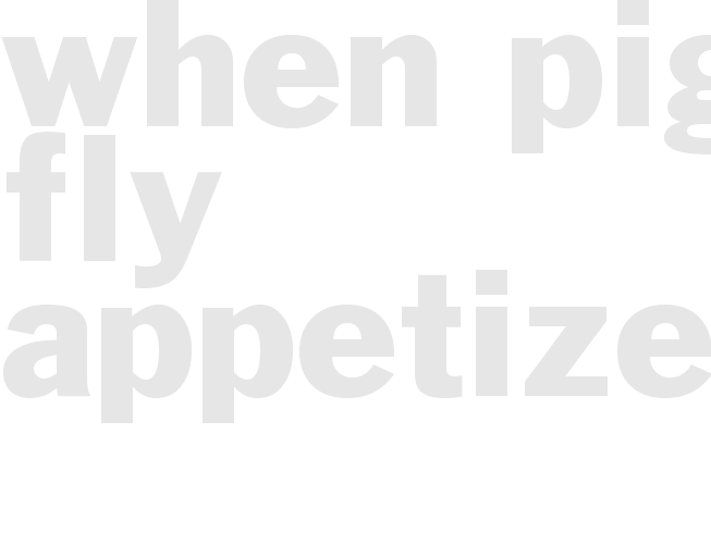 When Pigs Fly Appetizers