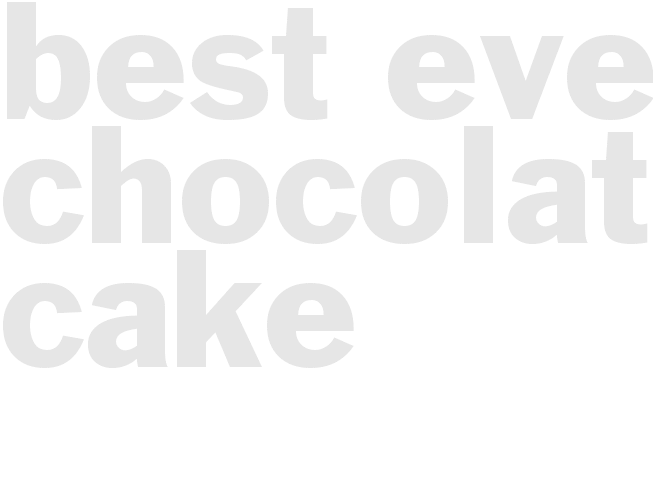 Best Ever Chocolate Cake